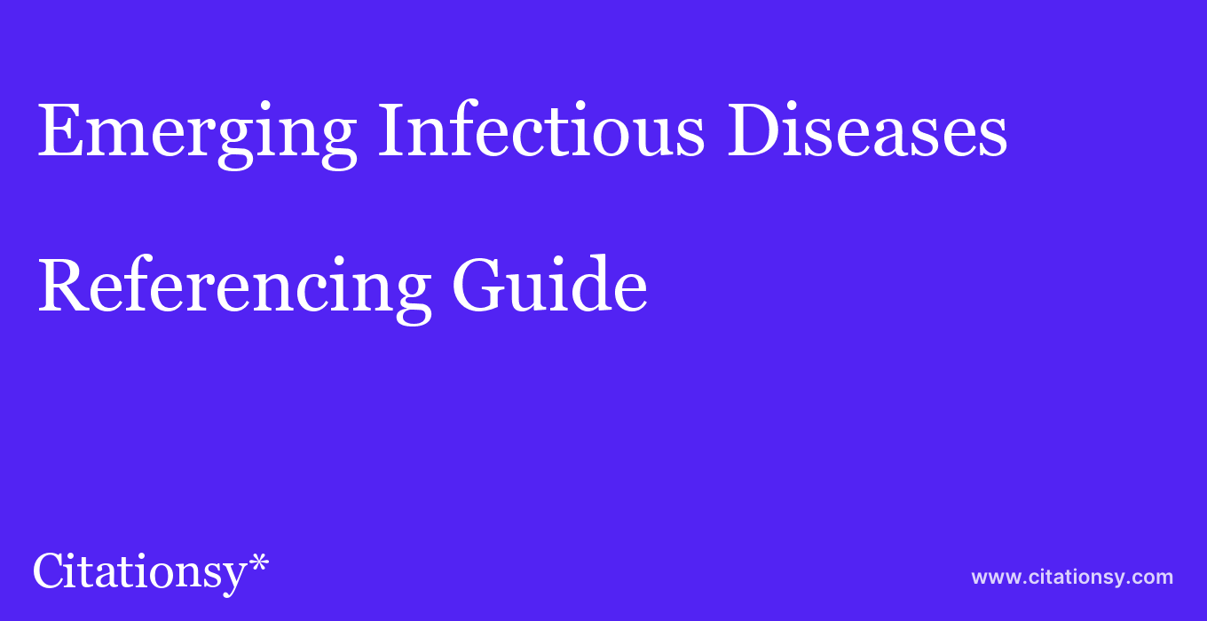 cite Emerging Infectious Diseases  — Referencing Guide